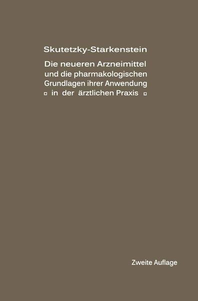 Die neueren Arzneimittel und die pharmakologischen Grundlagen ihrer Anwendung in der ärztlichen Praxis, Taschenbuch von A. Skutetzky , E.