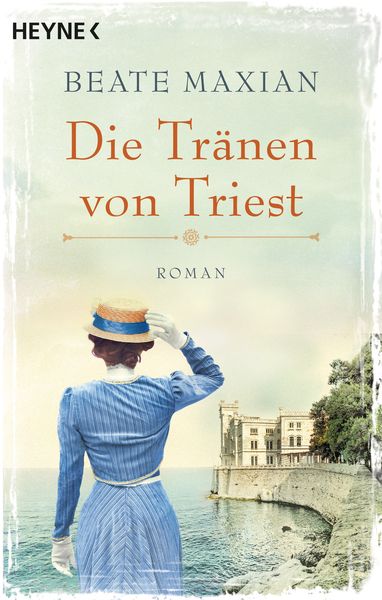 Die Tränen von Triest, Taschenbuch von Beate Maxian, Heyne
