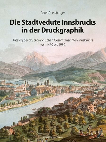 Produktbild: Die Stadtvedute Innsbrucks in der Druckgraphik