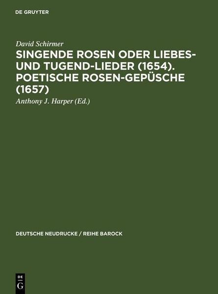 Produktbild: Singende Rosen oder Liebes- und Tugend-Lieder (1654). Poetische Rosen-Gep&uuml;sche (1657)