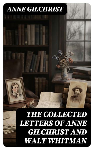 Produktbild: The Collected Letters of Anne Gilchrist and Walt Whitman