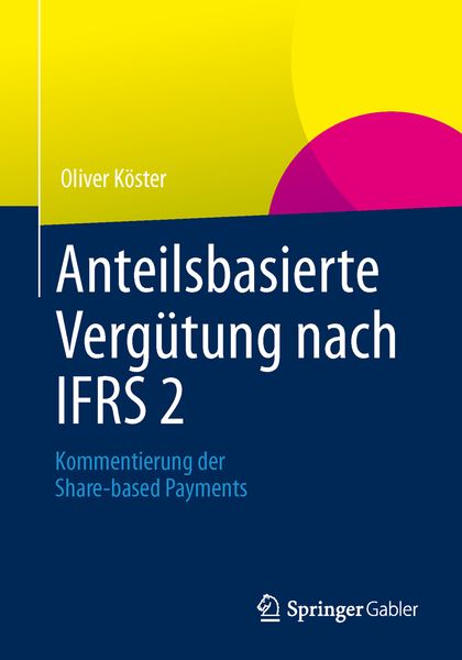 Anteilsbasierte Vergütung nach IFRS 2, Taschenbuch von Oliver Köster, Springer Fachmedien Wiesbaden GmbH, 9783658015503