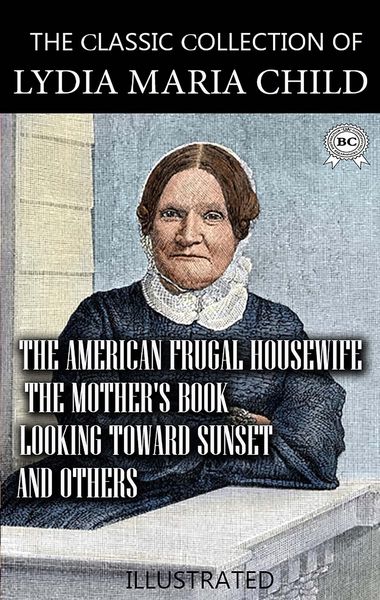 Produktbild: The &iquest;lassic &iquest;ollection of Lydia Maria Child. Illustrated
