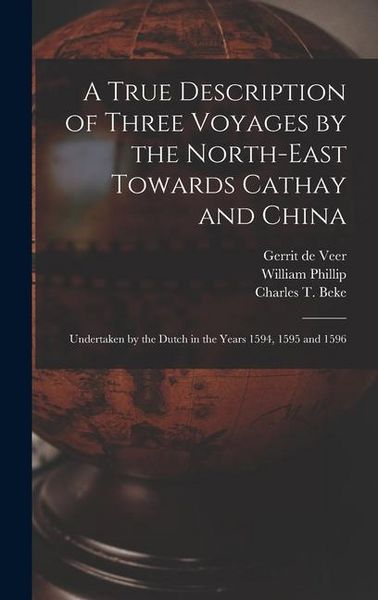 Produktbild: A True Description of Three Voyages by the North-east Towards Cathay and China