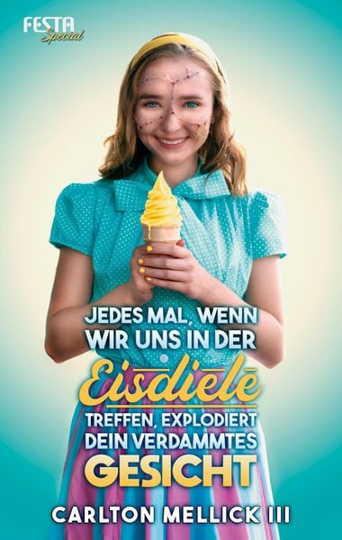 Produktbild: Jedes Mal, wenn wir uns in der Eisdiele treffen, explodiert dein verdammtes Gesicht