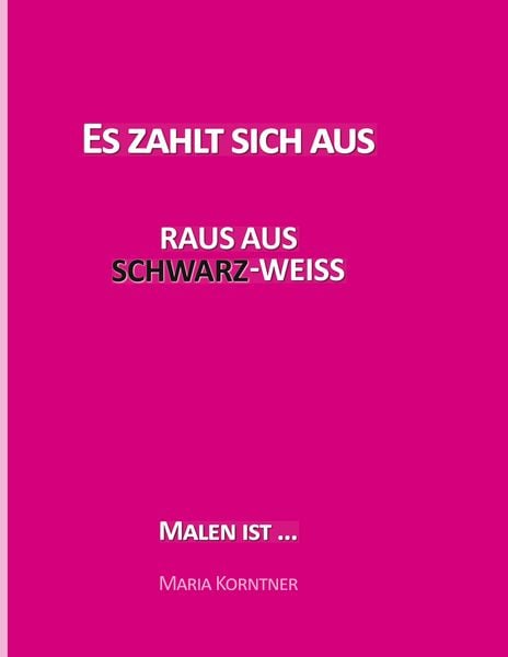 Es zahlt sich aus, Taschenbuch von Maria Korntner, BoD – Books on Demand, 9783749453733