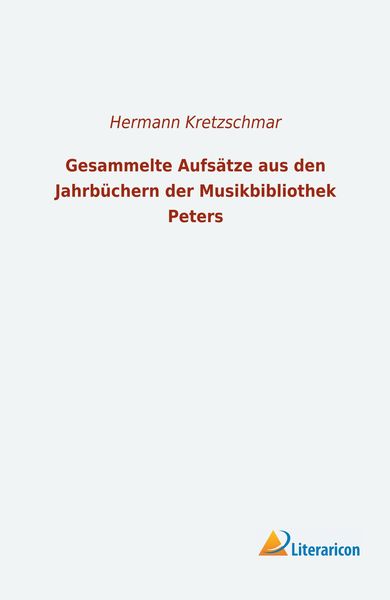 Produktbild: Gesammelte Aufs&auml;tze aus den Jahrb&uuml;chern der Musikbibliothek Peters