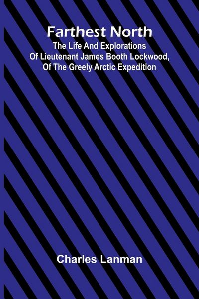 Produktbild: Farthest North; The Life and Explorations of Lieutenant James Booth Lockwood, of the Greely Arctic Expedition