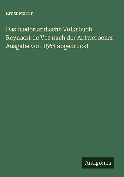 Produktbild: Das niederl&auml;ndische Volksbuch Reynaert de Vos nach der Antwerpener Ausgabe von 1564 abgedruckt