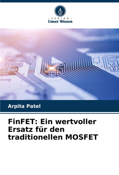 Produktbild: FinFET: Ein wertvoller Ersatz f&uuml;r den traditionellen MOSFET