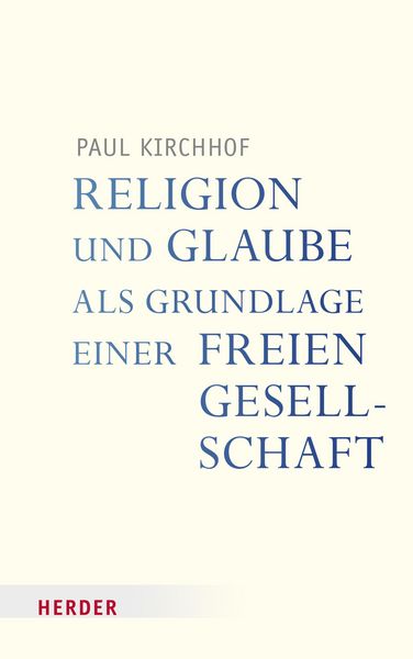 Produktbild: Religion und Glaube als Grundlage einer freien Gesellschaft