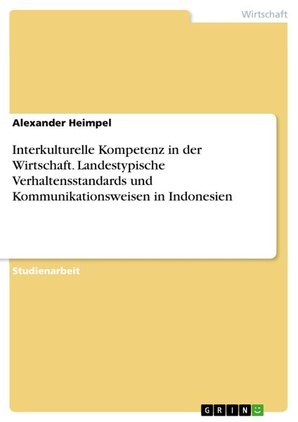 Produktbild: Interkulturelle Kompetenz in der Wirtschaft. Landestypische Verhaltensstandards und Kommunikationsweisen in Indonesien