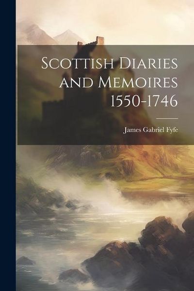 Produktbild: Scottish Diaries and Memoires 1550-1746