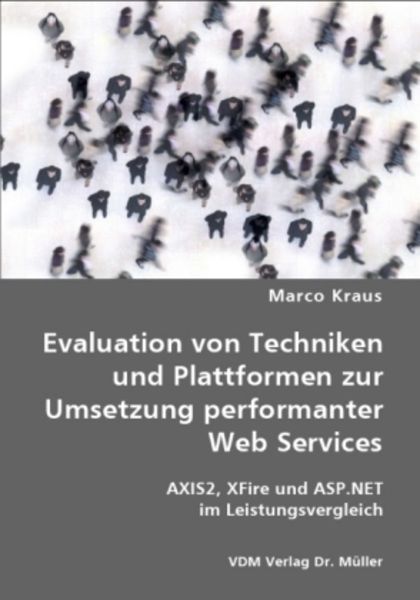 Evaluation von Techniken und Plattformen zur Umsetzung performanter Web Services, Taschenbuch von Marco Kraus, VDM, 9783836466219