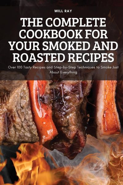 Produktbild: THE COMPLETE COOKBOOK FOR YOUR SMOKED AND ROASTED RECIPES