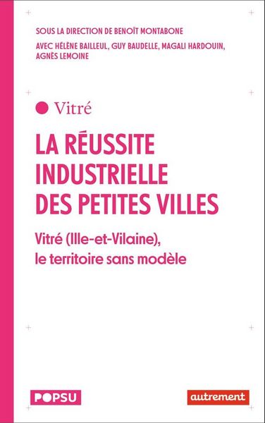 Produktbild: La Reussite Industrielle des Petites Villes: Vitre Ille Et Vilaine,
