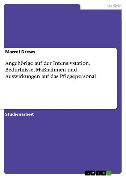 Produktbild: Angeh&ouml;rige auf der Intensivstation. Bed&uuml;rfnisse, Ma&szlig;nahmen und Auswirkungen auf das Pflegepersonal