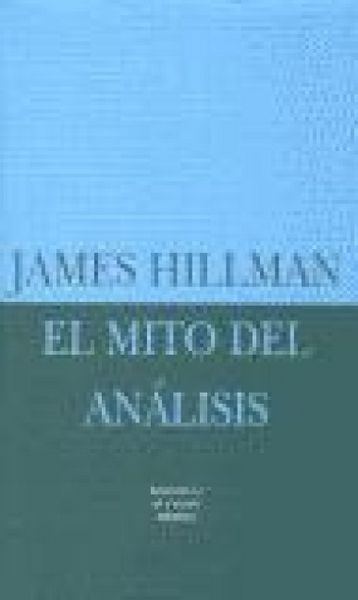 Produktbild: El mito del an&aacute;lisis, tres ensayos de psicolog&iacute;a arquet&iacute;pica