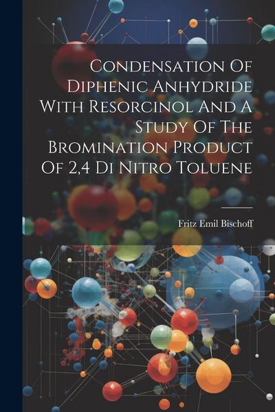 Produktbild: Condensation Of Diphenic Anhydride With Resorcinol And A Study Of The Bromination Product Of 2,4 Di Nitro Toluene