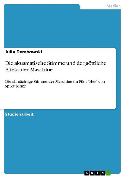 Die akusmatische Stimme und der göttliche Effekt der Maschine, Taschenbuch von Julia Dembowski, GRIN, 9783346111852