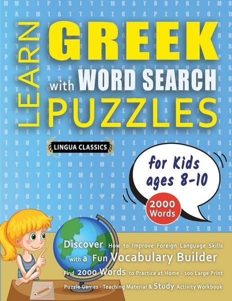 Produktbild: LEARN GREEK WITH WORD SEARCH PUZZLES FOR KIDS 8 - 10 - Discover How to Improve Foreign Language Skills with a Fun Vocabulary Builder. Find 2000 Words