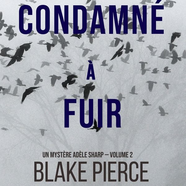 Condamné à fuir (Un Mystère Adèle Sharp — Volume 2) - Blake Pierce, Audio, 9781094314945
