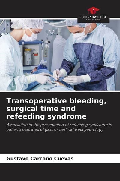 Produktbild: Transoperative bleeding, surgical time and refeeding syndrome