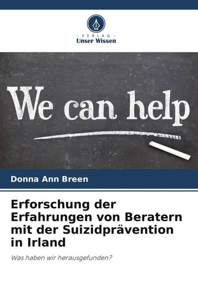 Produktbild: Erforschung der Erfahrungen von Beratern mit der Suizidpr&auml;vention in Irland
