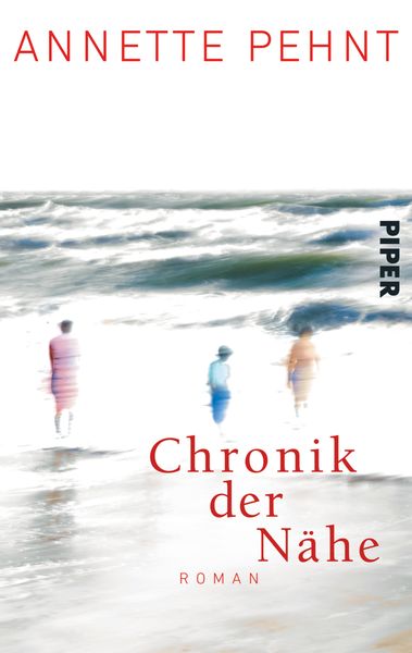 Chronik der Nähe, Taschenbuch von Annette Pehnt, Piper Taschenbuch, 9783492300834