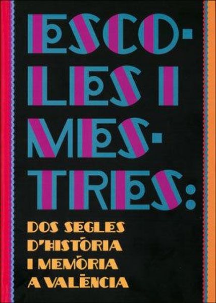Produktbild: Escoles i mestres : dos segles d'hist&ograve;ria i mem&ograve;ria a Val&egrave;ncia
