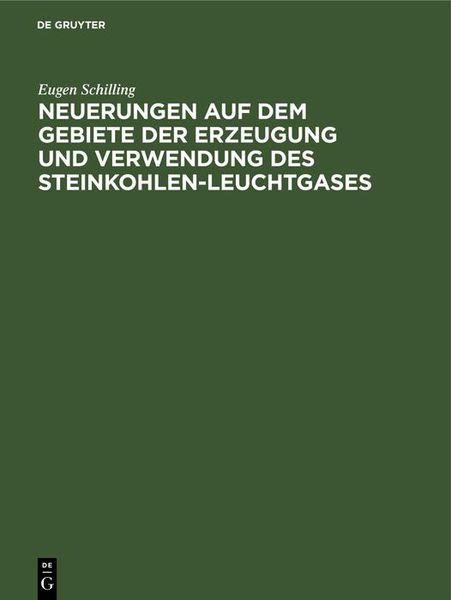 Produktbild: Neuerungen auf dem Gebiete der Erzeugung und Verwendung des Steinkohlen-Leuchtgases