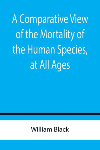 Produktbild: A Comparative View of the Mortality of the Human Species, at All Ages