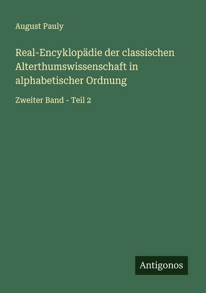 Produktbild: Real-Encyklop&auml;die der classischen Alterthumswissenschaft in alphabetischer Ordnung