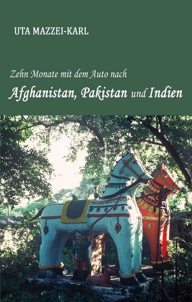 Zehn Monate mit dem Auto nach Afghanistan, Pakistan und Indien