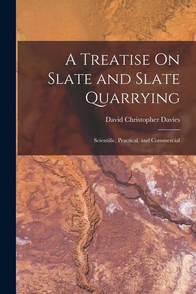 Produktbild: A Treatise On Slate and Slate Quarrying: Scientific, Practical, and Commercial