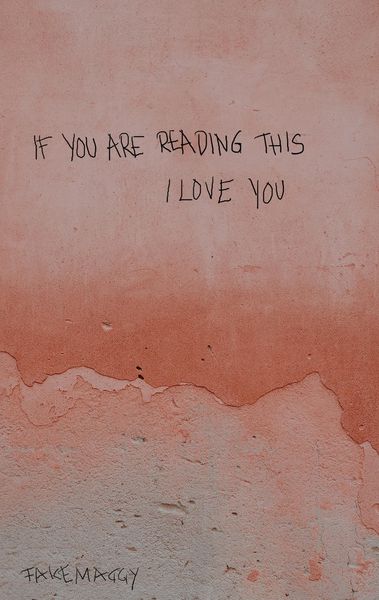 If you are reading this, I love you