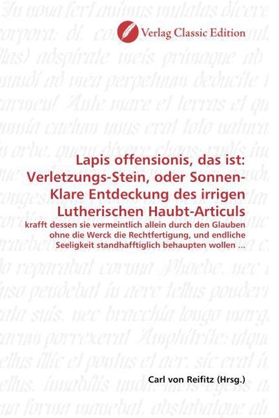 Produktbild: Lapis offensionis, das ist: Verletzungs-Stein, oder Sonnen-Klare Entdeckung des irrigen Lutherischen Haubt-Articuls