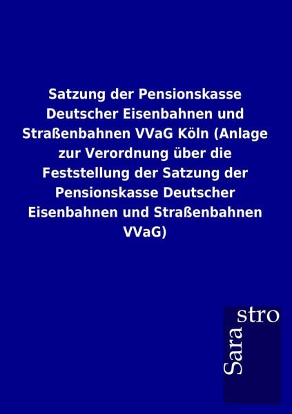 Produktbild: Satzung der Pensionskasse Deutscher Eisenbahnen und Strassenbahnen VVaG K&ouml;ln (An