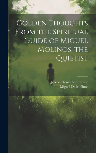 Produktbild: Golden Thoughts From the Spiritual Guide of Miguel Molinos, the Quietist