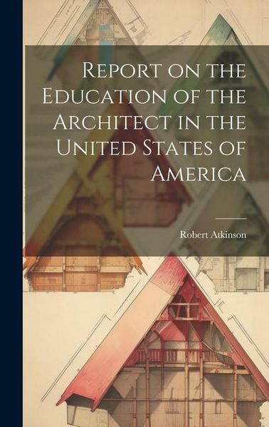 Produktbild: Report on the Education of the Architect in the United States of America