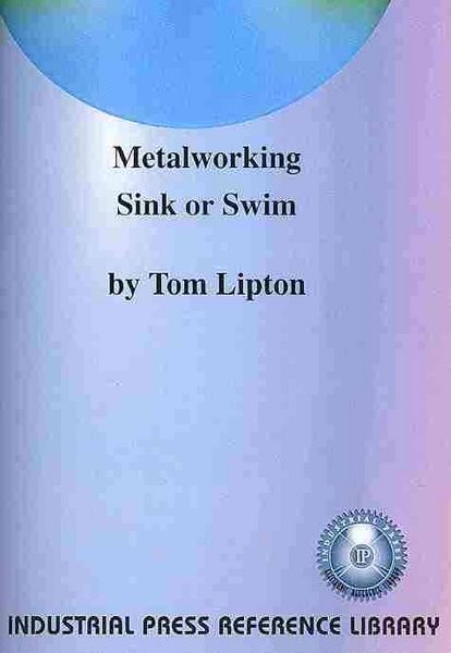 Produktbild: Metalworking Sink or Swim: Tips and Tricks for Machinists, Welders, and Fabricators