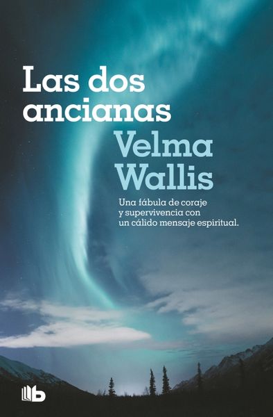 Produktbild: Las DOS Ancianas. Una F&aacute;bula de Coraje Y Supervivencia Con Un C&aacute;lido Mensaje Espiritual / Two Old Women: An Alaska Legend of Betrayal, Courage and Survival