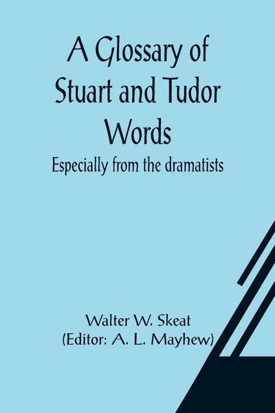 Produktbild: A Glossary of Stuart and Tudor Words; especially from the dramatists