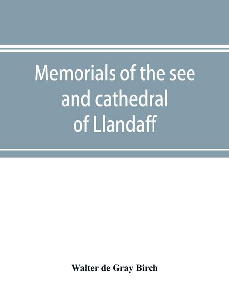 Produktbild: Memorials of the see and cathedral of Llandaff, derived from the Liber landavensis, original documents in the British museum, H. M. record office, the