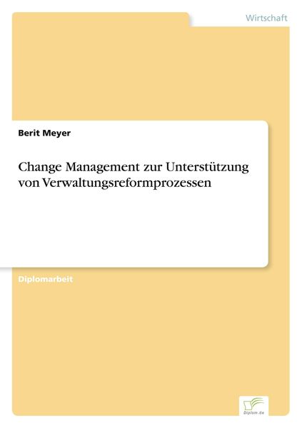 Change Management zur Unterstützung von Verwaltungsreformprozessen, Taschenbuch von Berit Meyer, GRIN, 9783838628615
