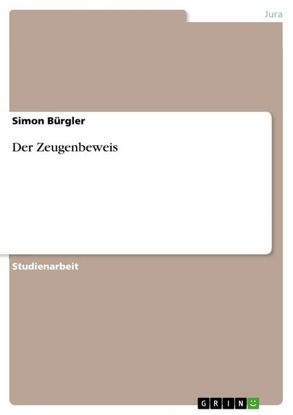 Der Zeugenbeweis, Taschenbuch von Simon Bürgler, GRIN, 9783656283720