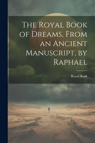 Produktbild: The Royal Book of Dreams, From an Ancient Manuscript, by Raphael