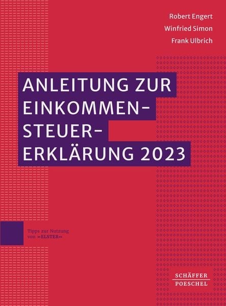 Anleitung zur Einkommensteuererklärung 2023, Taschenbuch von Robert Engert,Winfried Simon,Frank Ulbrich, Schäffer-Poeschel, 978-3-7910-6032-3