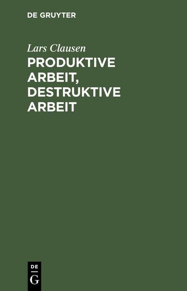 Produktbild: Produktive Arbeit, destruktive Arbeit