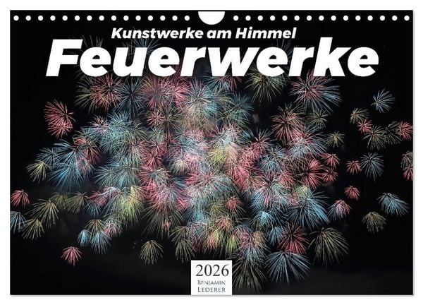Produktbild: Feuerwerke - Kunstwerke am Himmel (Wandkalender 2026 DIN A4 quer), CALVENDO Monatskalender